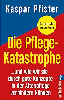 Die Pflegekatastrophe